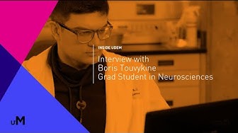 Inside UdeM - Interview with Boris Touvykine - Grad Student in Neurosciences